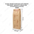 WLD001 BROWN PAPER BAG WITH WINDOW FOR SHORT BAGUETTE BREAD (CM) (31cm(H)*10cm(L)*4.5cm(w)) 50'S WLD001 BROWN PAPER BAG WITH WINDOW FOR SHORT BAGUETTE BREAD (CM) (31cm(H)*10cm(L)*4.5cm(w)) 50'S