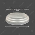BOWL LID PP 135 FOR 690CC PAPER BOWL (50'S+-) (20PKT/CTN) BOWL LID PP 135 FOR 690CC PAPER BOWL (50'S+-) (20PKT/CTN)
