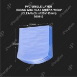 PVC SINGLE LAYER ROUND ARC HEAT SHRINK WRAP (CLEAR) (2c x125x135mm) (CM) (100'S/PKT)