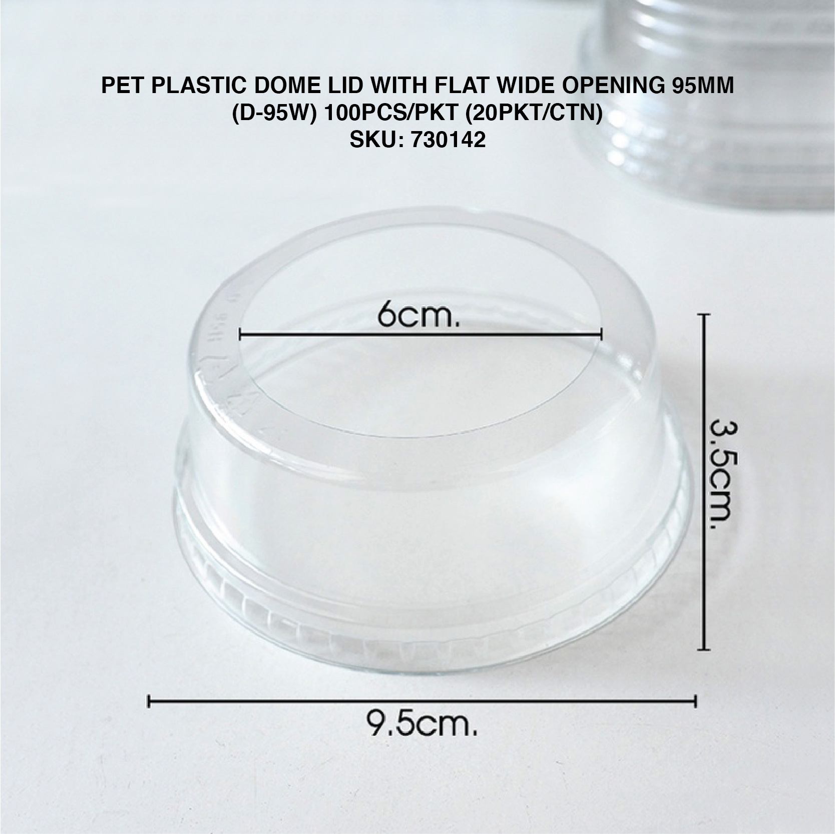 PET PLASTIC DOME LID WITH FLAT WIDE OPENING 95MM (D-95W) 100PCS/PKT (20PKT/CTN)