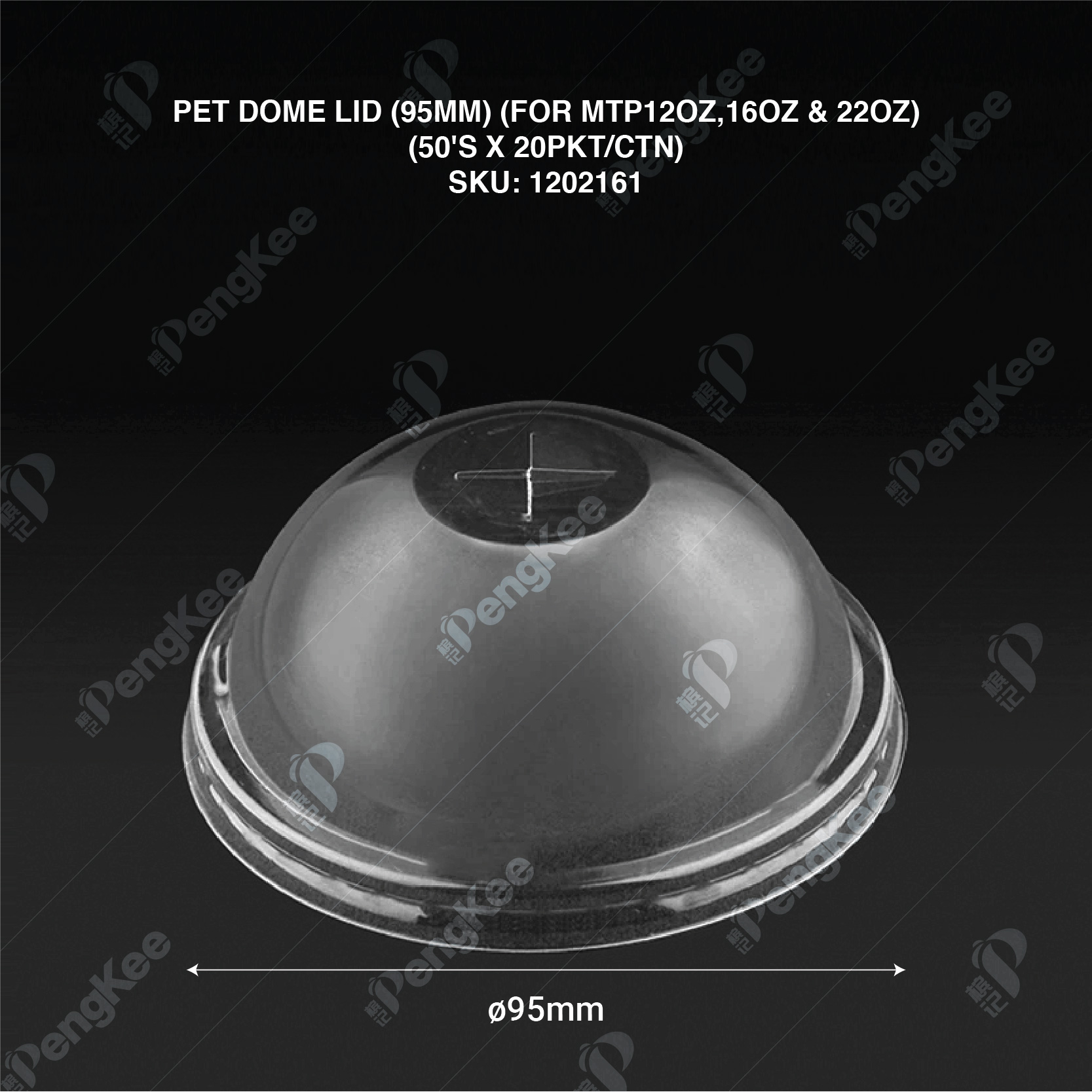 PET DOME LID (95MM) (FOR MTP12OZ,16OZ & 22OZ) (50'S X 20PKT/CTN) MTP